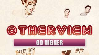 Otherview - Go Higher