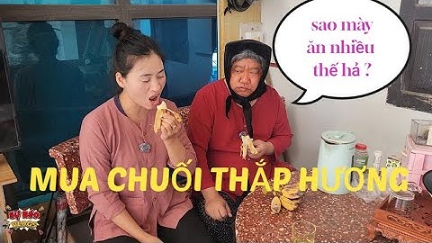 HÀI TẾT 2026 : Chết cười với 2 mẹ con mua CHUỐI thắp hương