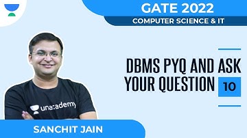 DBMS PYQ and Ask Your Question Part-10 | CS/IT | GATE 2022 | Unacademy Flux Sanchit Jain