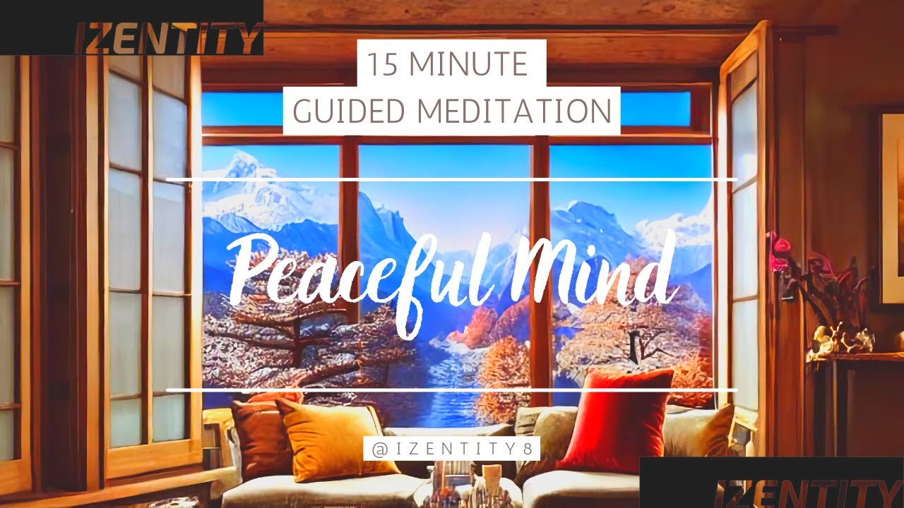 BEST 15 minute Guided Meditation for a Peaceful Mind - #izentity # ...