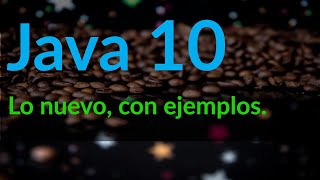 Java 10, con ejemplos