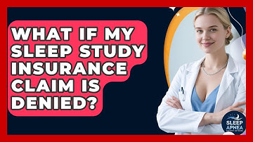 What If My Sleep Study Insurance Claim Is Denied? - Sleep Apnea Support Network