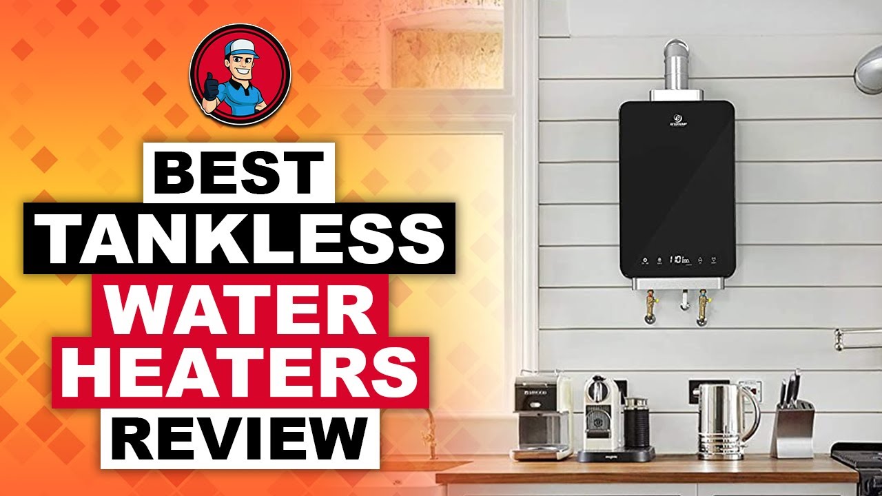 Best Tankless Water Heaters Reviews 🔥 Your Guide to the Best Options