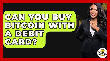 Can You Buy Bitcoin With a Debit Card? - CryptoBasics360.com
