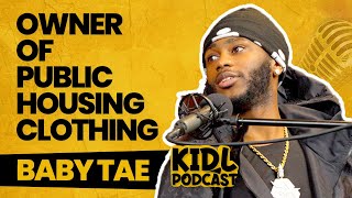 Public Housing Clothing Owner Baby Tae Interview | Kid L Podcast #363