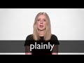 How to pronounce PLAINLY in British English
