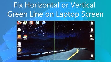 How to Fix Horizontal or Vertical Green Line on Laptop Screen on Windows 11