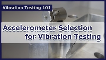 Accelerometer Selection for Vibration Testing - Vibration Test 101