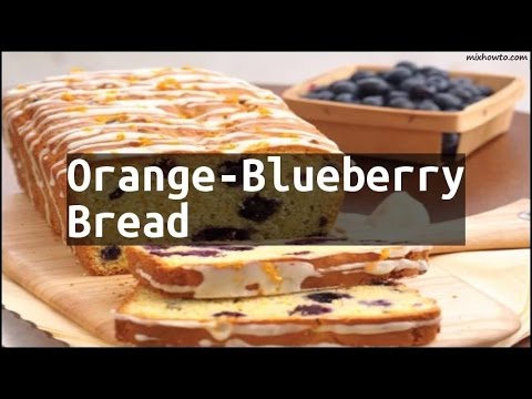 Recipe Orange-Blueberry Bread