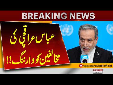 Abbas Araghchi Warns Iran’s Opponents | “Our Response Will Be Stronger” | Express News