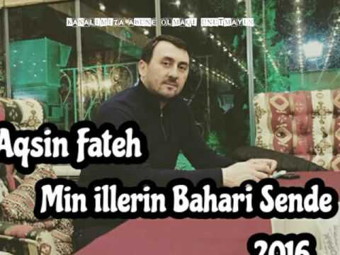 Aksin Fateh - Min illerin Bahari Sende 2016 (   Kanalimiza Abune Olmagi unutmayin)