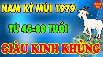 BÍ MẬT Kinh Hoàng Tuổi Kỷ Mùi 1979 Về Già, Được LỘC TRỜI CHO, PHÁT TÀI RỰC RỠ
