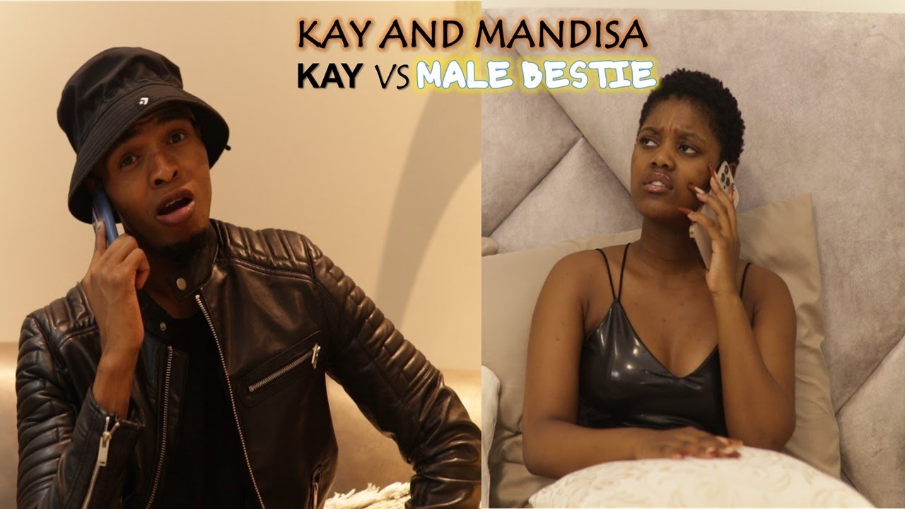 Kay and Mandisa - Kay Vs Male Bestie