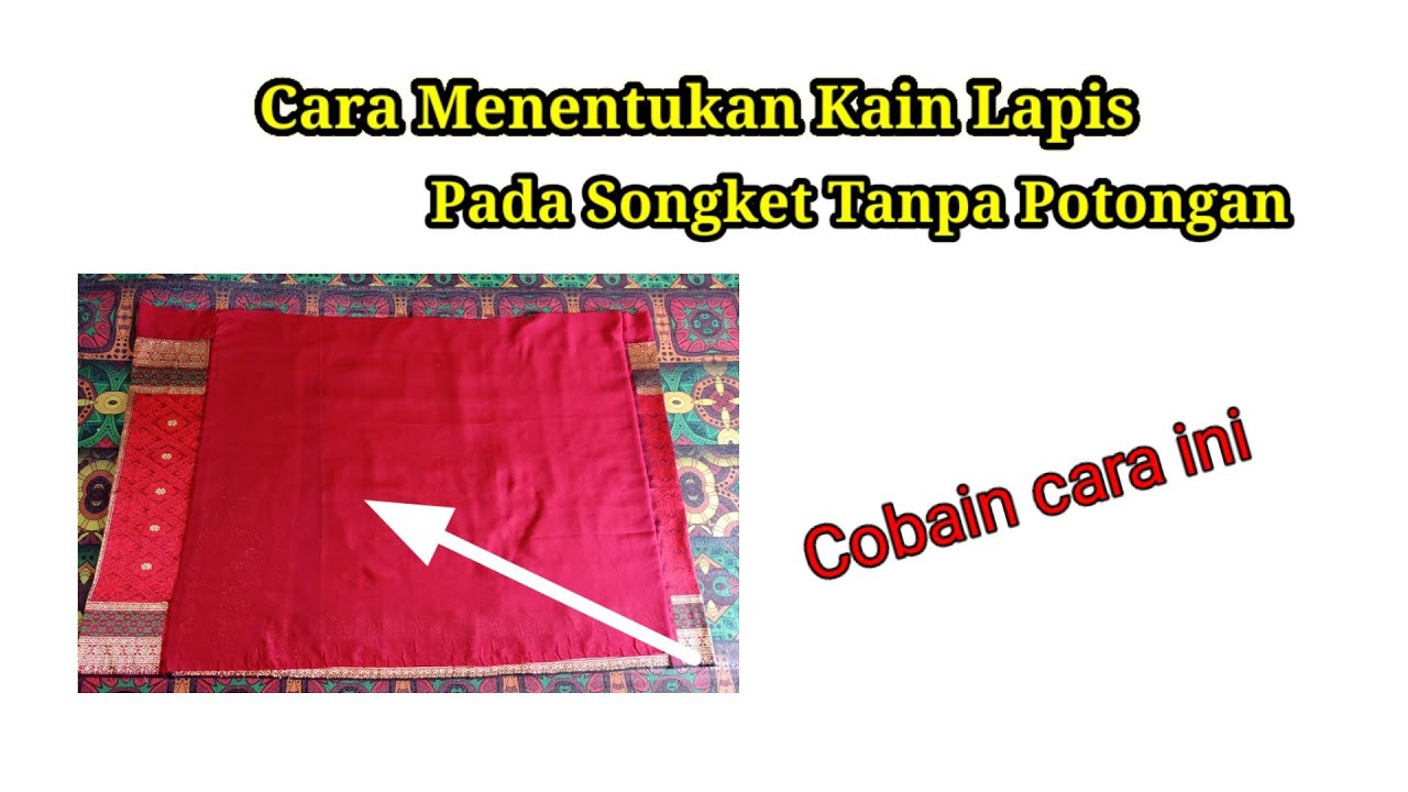 Cara Menentukan Lapis Pada Songket Tanpa Potongan Dengan Mudah