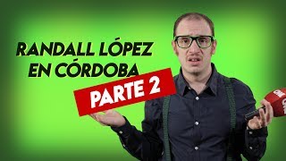 Randall López en Cordoba: Parte 2