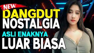 SLOW DANGDUT NOSTALGIA NONSTOP ENAK BANGET BUAT REBAHAN PERJALANAN JAUH