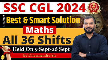 🔴 SSC CGL 2024 | Maths All 36 Shifts | Best & Smart Solution (9 Sept - 26 Sept) | Dharmendra Sir
