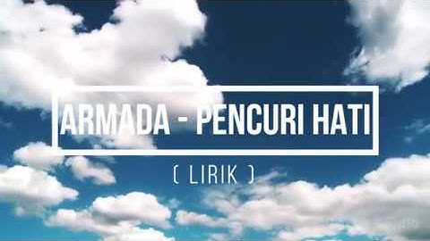 Armada - Pencuri Hati ( Lirik )