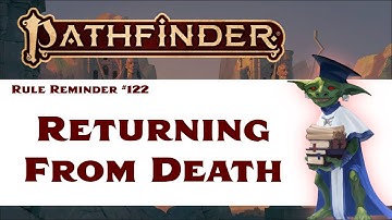 Returning From Death (Pathfinder 2e Rule Reminder #122)