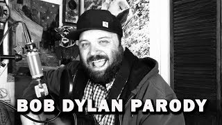 Lets Make a Bob Dylan Parody Song!