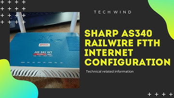 Railwire FTTH internet configuration- SHARP AS 341/340 WT XPON | Modem configuration