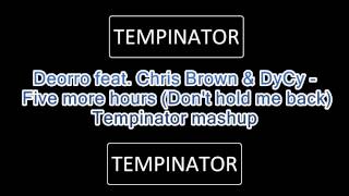 Download Lagu Deorro feat. Chris Brown \u0026 DyCy - Five more hours (Don't hold me back) (Tempinator mashup) MP3