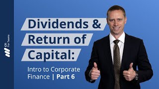 Dividends & Return of Capital: Intro to Corporate Finance | Part 6