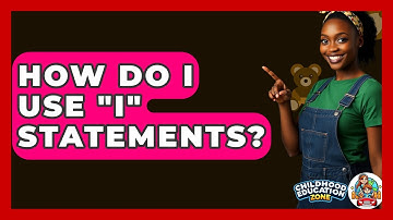 How Do I Use "I" Statements? - Childhood Education Zone