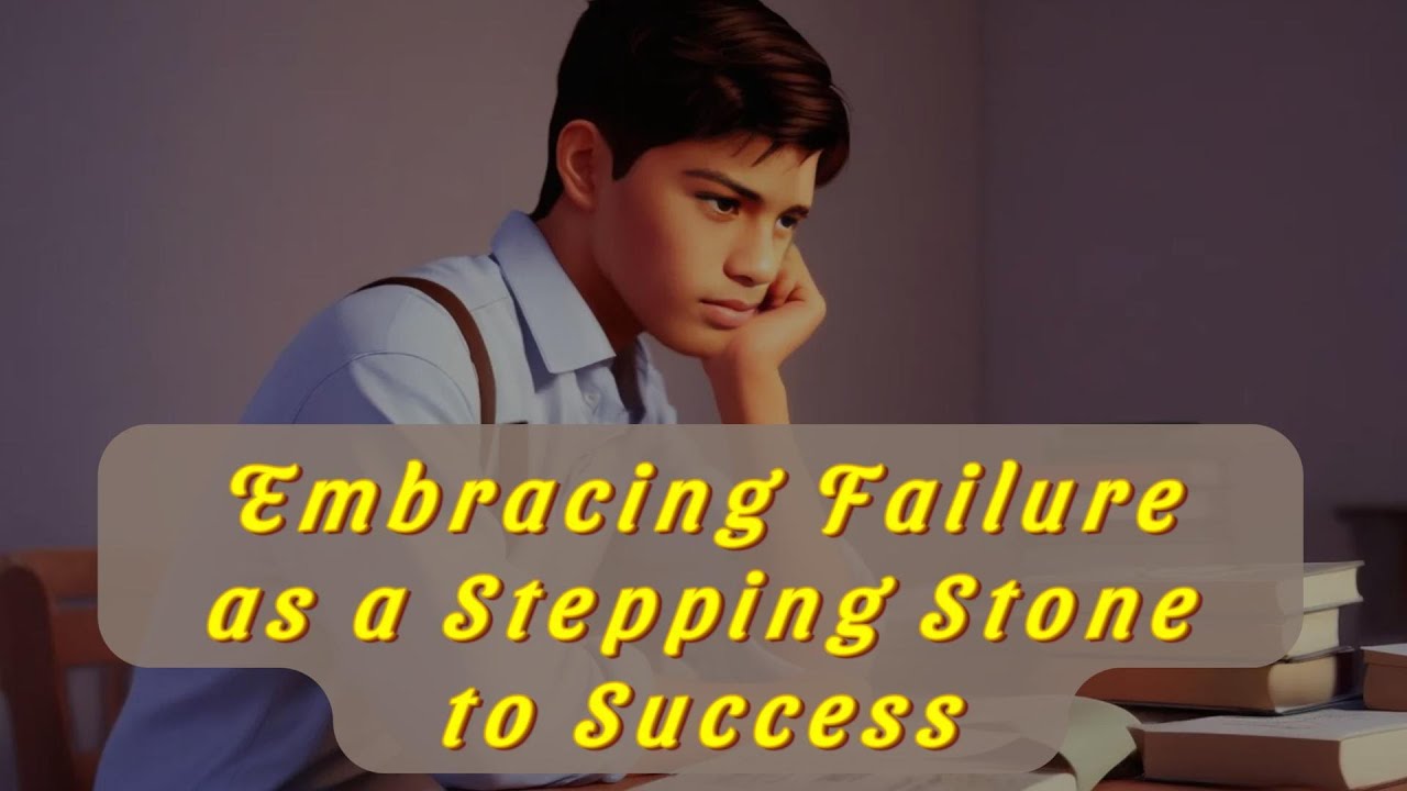 Embracing Failure as a Stepping Stone to Success- Moral Story
