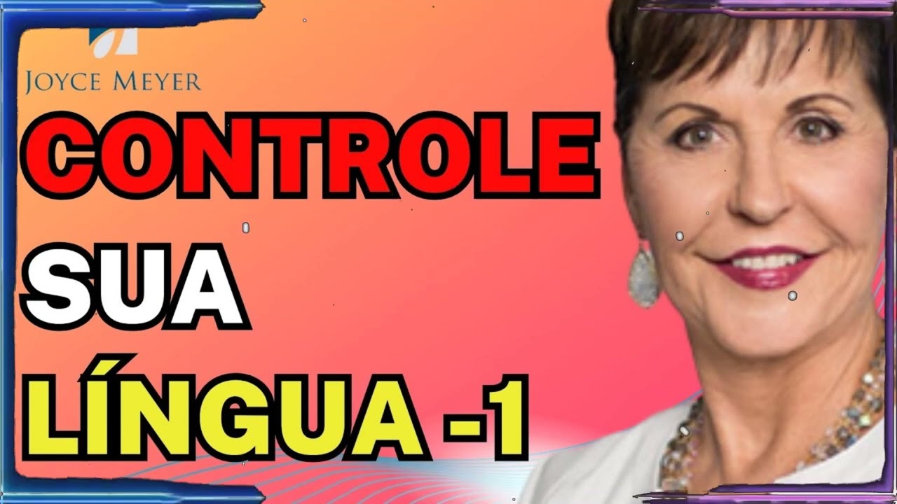 Controle sua língua -1 | Joyce Meyer Sermão