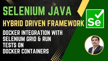 Session 54: Selenium with Java | Hybrid Framework | Docker Integration with SeleniumGrid
