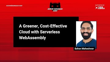 Sohan Maheshwar - A Greener, Cost-Effective Cloud with Serverless WebAssembly