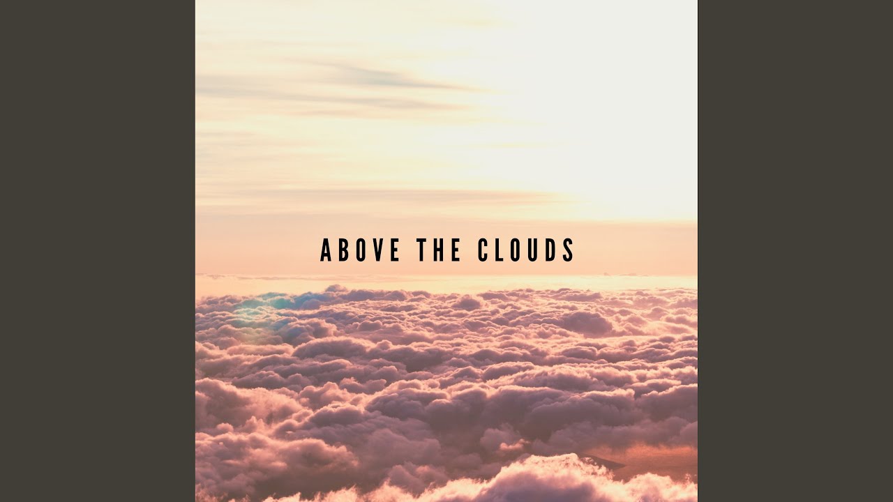 YouTubeでAbove the Cloudsを視聴