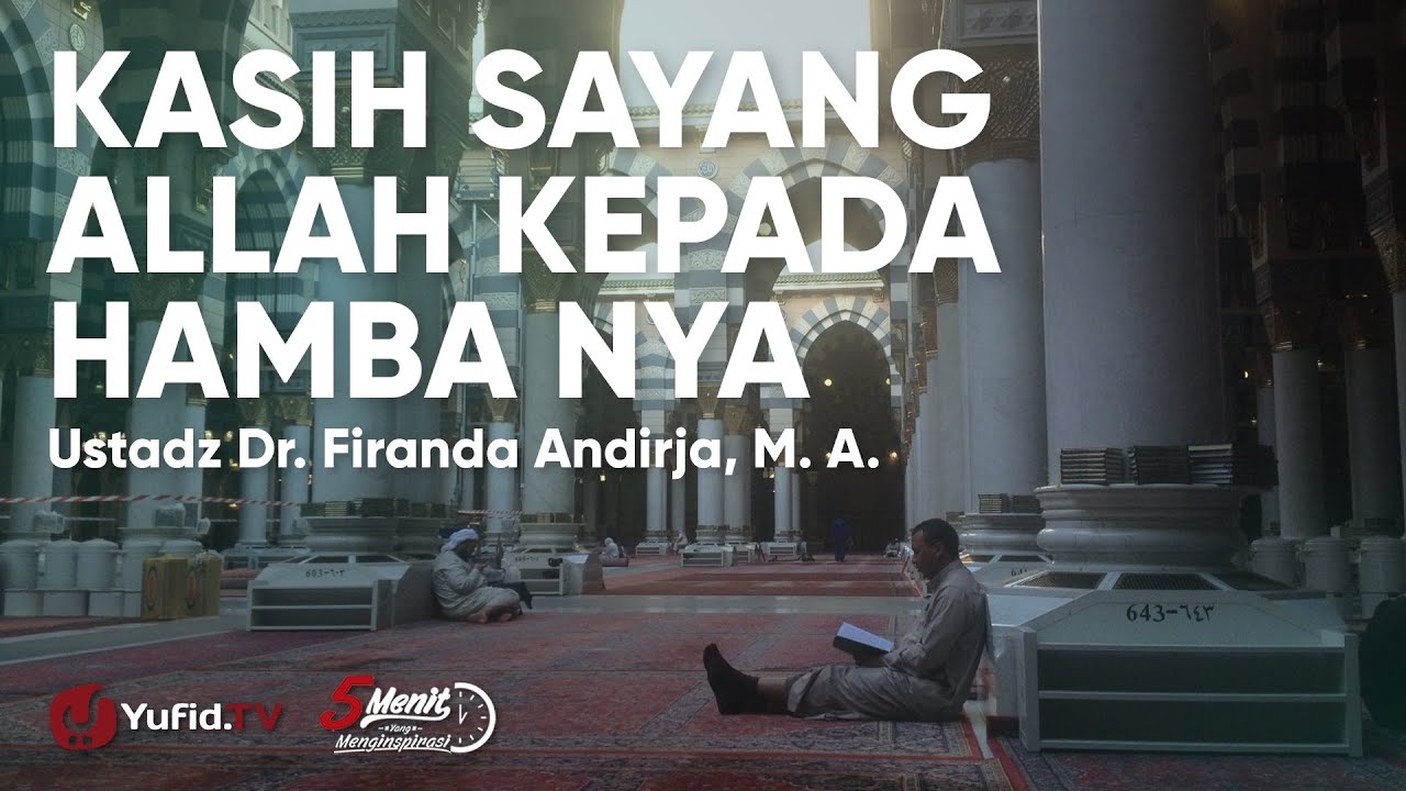 Kasih Sayang Allah Melebihi Kasih Sayang Ibu Kepada Anaknya Ustadz Firanda Andirja Youtube