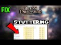 Bless unleashed  how to fix fps drops  stuttering  complete tutorial