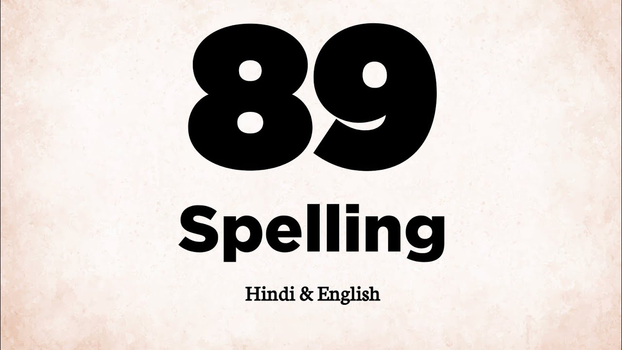 89 Ki Spelling | 89 Spelling - YouTube