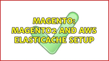 Magento: Magento2 and AWS ElastiCache setup