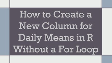 How to Create a New Column for Daily Means in R Without a For Loop
