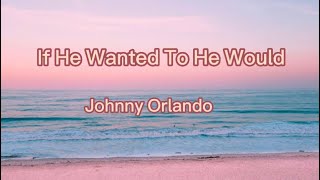 If He Wanted To He Would  Johnny Orlando best  2021 
