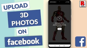How To Upload 3D Photos On Facebook Using Android