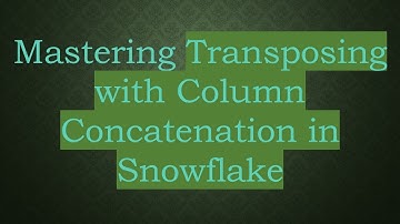 Mastering Transposing with Column Concatenation in Snowflake