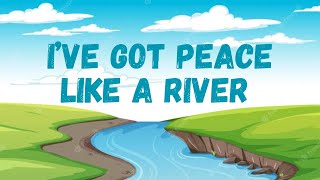I'VE GOT PEACE LIKE A RIVER - SING ALONG with Lyrics
