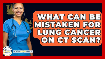 What Can Be Mistaken For Lung Cancer On CT Scan? - Oncology Support Network
