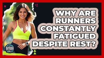Why Are Runners Constantly Fatigued Despite Rest? - Running Beyond Limits