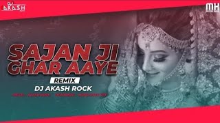 Download Lagu Sajan Ji Ghar Aaye Edm Official Remix Song Mix By Dj Akash Rock MP3