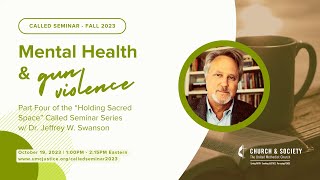 Holding Sacred Space: Mental Health & Gun Violence with Prof. Jeffrey Swanson by General Board of Church and Society 153 views 6 months ago 1 hour, 2 minutes