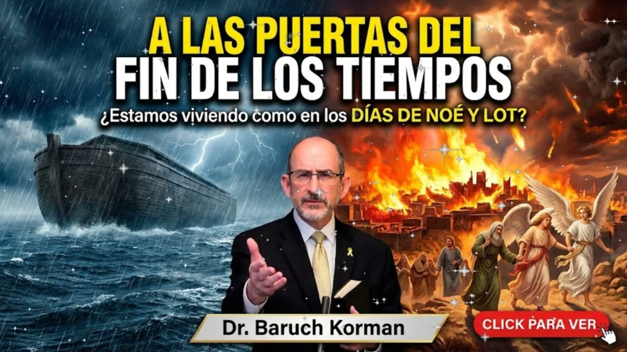 A las Puertas del FIN de los Tiempos | ¿Estamos viviendo como en los DÍAS DE NOÉ Y LOT Baruch Korman