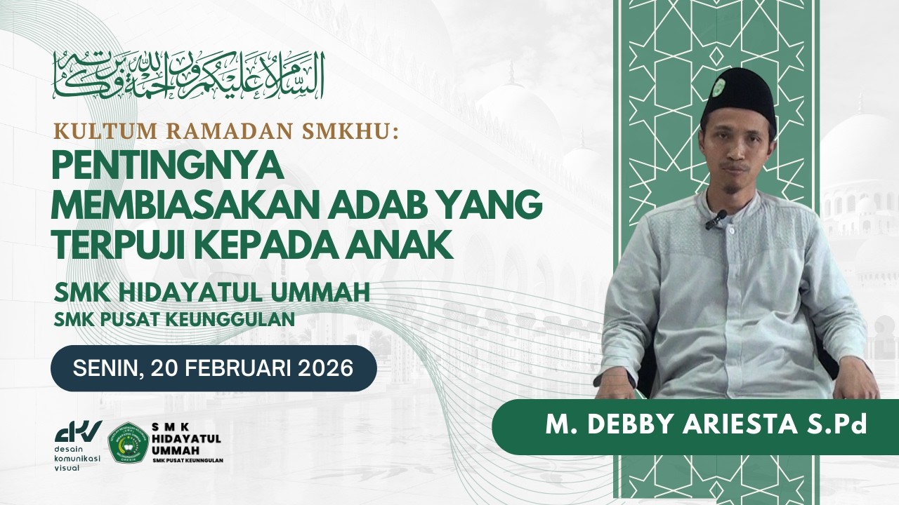 KULTUM RAMADAN SMKHU - RAMADAN PENUH BERKAH: PENTINGNYA MEMBIASAKAN ADAB YANG TERPUJI KEPADA ANAK
