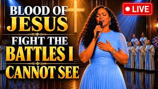 Blood of Jesus, Fight the Battles I Cannot See | Powerful Gospel Prayer & Worship Album