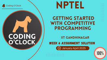 NPTEL Getting Started with Competitive Programming Week 6 Assignment Solution January  Apr 2025 IITG